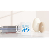 After Tuesday... WTF - White 11oz Ceramic Mug