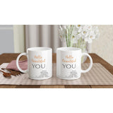 Hello Beautiful YOU - White 11oz Ceramic Mug