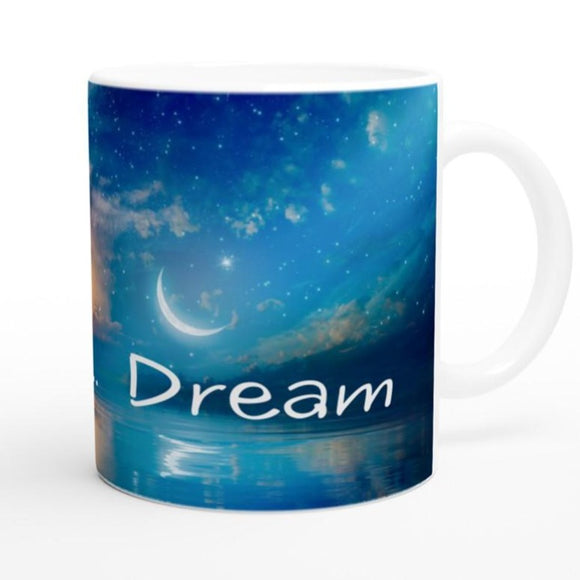 Dare to...Dream - White 11oz Ceramic Mug - FREE SHIPPING