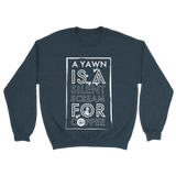 A Yawn is A Silent Scream For COFFEE - Unisex Sweatshirt White Print