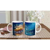 Dare to...Dream - White 11oz Ceramic Mug - FREE SHIPPING