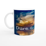 Dare to...Dream - White 11oz Ceramic Mug - FREE SHIPPING